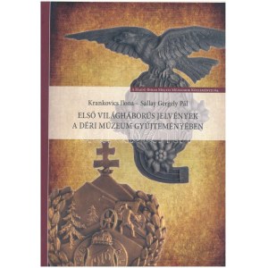 Krankovics Ilona, Sallay Gergely Pál: Első világháborús jelvények a Déri Múzeum gyűjteményében - A Hajdú...