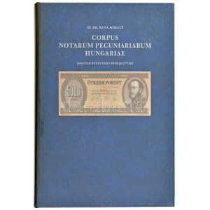 Id. Dr. Kupa Mihály: Corpus Notarum Pecuniariarum Hungariae (Magyar Egyetemes Pénzjegytár) I. és II. kötet. Budapest...