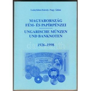 Leányfalusi Károly - Nagy Ádám: Magyarország fém- és papírpénzei 1926-1998, 2. kiadás, Magyar Éremgyűjtők Egyesülete...