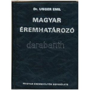 Dr. Unger Emil: Magyar éremhatározó I. kötet. Budapest, MÉE, 1974. + Dr. Unger Emil: Magyar éremhatározó II. kötet...
