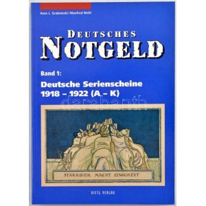 Hans L. Grabowski - Manfred Mehl: Deutsches Notgeld Band 1: Deutsche Serienscheine 1918-1922 (A-K) (Német szükségpénzek...