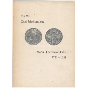 Dr. J. Hans: Zwei Jahrhunderte Maria-Theresien-Taler 1751-1951. Magánkiadás, Klagenfurt, 1950.