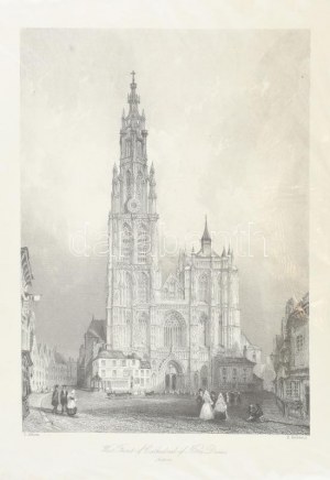 Thomas Allom - E. Roberts: West Front of Cathedral of Notre Dame, Antwerp (Antwerpeni Notre-Dame székesegyház), XIX...