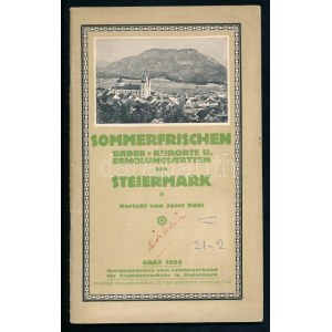 Rükl, Josef: Sommerfrischen, Bäder, Kurorte und Erholungsstätten der Steiermark. Graz, 1924...