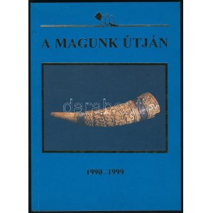 Dobos László: A magunk útján. Bp, 2000,Jászságért Alapítvány. Papírborítóval...