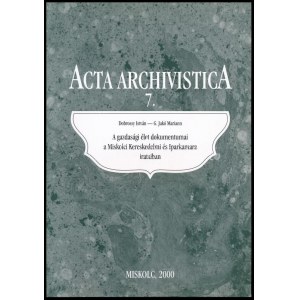 Dobrossy István, G. Jakó Mariann: A gazdasági élet dokumentumai a Miskolci Kereskedelmi és Iparkamara irataiban...