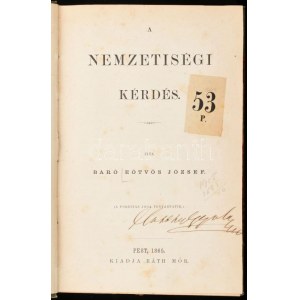 Báró Eötvös József: A nemzetiségi kérdés. Pest, 1865, Ráth Mór,(Jacob és Holzhausen-ny.)? IX+1+158 p. Első kiadás...