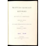 Fraknói Vilmos: Mátyás király levelei I-II. köt. Külügyi osztály. I. köt.: 1458-1479. II. köt. 1480-1490. köt. A M. T...