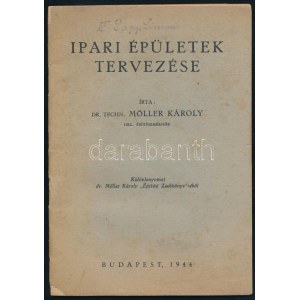 Möller Károly: Ipari épületek tervezése. Bp., 1944. 28p képekkel. Kiadói papírkötésben...