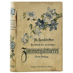 Max Hesdörffer: Handbuch der praktischen Zimmergärtnerei. Berlin, 1924, Paul Parey, VIII+473+3 p. Fünfte...