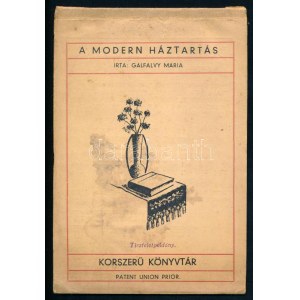 Gálfalvy Mária: A modern háztartás. Bp., [1937], Korszerű Könyvtár (Fővárosi-ny.) Kiadói papírkötés, regiszteres...