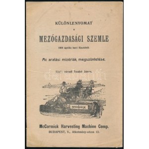 váradi Szabó János: Az aratási mizériák megszüntetése. Különlenyomat. Bp., (1909.), McCormick Harvesting Machine C....