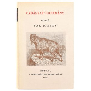 Pák Dienes: Vadászattudomány. Állami Könyvterjesztő Vállalat reprint sorozata. Bp., 1983...
