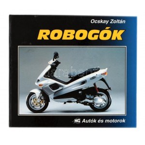 Ocskay Zoltán: Robogók. Bp, 1997, Maróti-Godai Könyvkiadó Kft. Fekete-fehér és színes képekkel gazdagon illusztrálva...