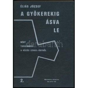 Éliás József: A gyökerekig ásva le. Négy tanulmány a közös Izrael-ügyről 2. Bad Salzig, 1988., Maecenatura Hungarica...