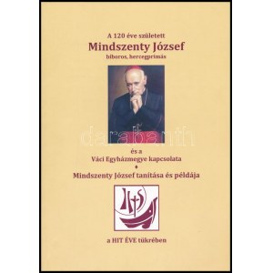 A 120 éve született Mindszenty József bíboros, hercegprímás és a Váci Egyházmegye kapcsolata...