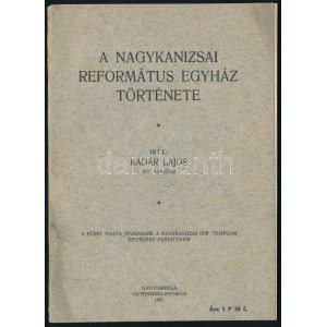 Kádár Lajos: A nagykanizsai református egyház története. Nagykanizsa, 1931, Gutenberg-Nyomda. Kiadói papírkötés...