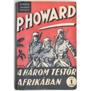 P. Howard (Rejtő Jenő): Három testőr Afrikában. Az elveszett cirkáló. Bp., 1941. Nova. 2. kiadás. Félvászon kötésben...