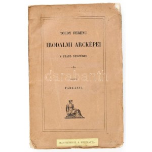 Toldy Ferenc irodalmi arcképei s újabb beszédei. Kiadta: Tárkányi (Béla). Pest, 1856, Emich Gusztáv, IV+264 p...