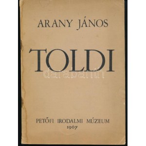 Arany János: Toldi. Bp., 1967., Petőfi Irodalmi Múzeum...