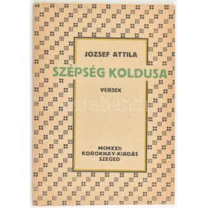 József Attila: Szépség koldusa. Versek. Szeged,1980, Somogyi-könyvtár. Reprint kiadás...
