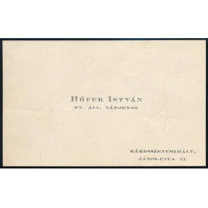 Höfer (Hőfer) István (1866-1933) ny. áll. tábornok, korábbi vezérőrnagy névjegykártyája...