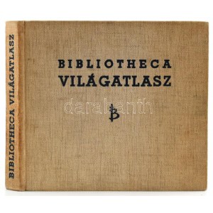 Bibliotheca Világatlasz. Szerk.: Kéz Andor, Takács József. Bp.,é.n.,Bibliotheca, 204 p.+48 (térképek. t...