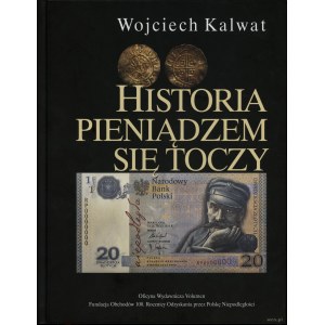 Kalwat Wojciech - Historia pieniądzem się toczy, 2018, ISBN 97883647085207