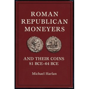 Harlan Michael - Roman Republican Moneyers and Their Coins 81 BCE-64 BCE, Citrus Heights 2012, ISBN 9780965456708