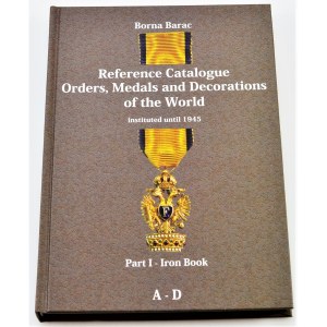 Literature Referense Catalog Orders, Medals & Decoration of the World Instituted Until 1945 2009 Part I-Iron Book
