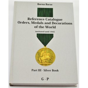 Literature Referense Catalog Orders, Medals & Decoration of the World Instituted Until 1945 2009 Part III-Silver Book