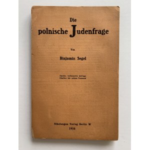 Segel Benjamin - Die polonische Judenfrage. Berlin [1916].