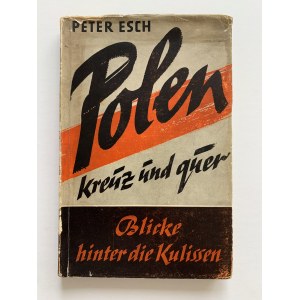 Esch Peter:Polen kreuz und quer. Blicke hinter die Kulissen. Berlin [1939].