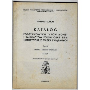 Katalog Podstawowych typów monet i banknotów Polski oraz ziem historyczne z Polską związanych tom IX, Edmund Kopicki
