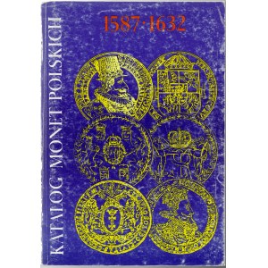 Katalog Monet Polskich 1587-1632, wyd. I, Warszawa 1990, Cz. Kamiński, J. Kurpiewski