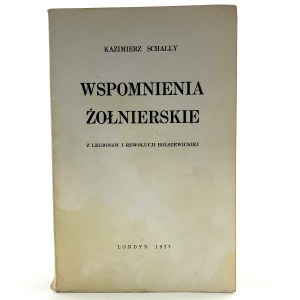 Schally Kazimierz - Wspomnienia żołnierskie. Z legionów do rewolucji bolszewickiej.