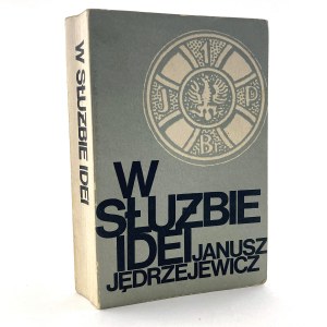 Jędrzejewicz Janusz - W służbie idei. Fragmenty pamiętnika i pism.