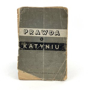 Pravda o Katyni. Propagandistická sovietska publikácia obviňujúca Nemcov z katyňského masakru!
