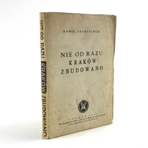 Estreicher Karol - Nie od razu Kraków zbudowano.