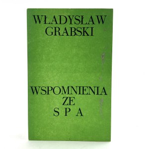Grabski Władysław - Memories from Spa. Introduction and footnotes compiled by Stanislaw Kirkor.