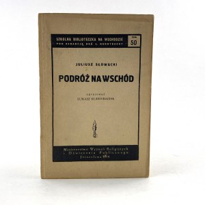 Słowacki Juliusz - Podróż na Wschód. Opracował Łukasz Kurdybacha. Szkolna Biblioteczka na Wschodzie pod redakcją Ł. Kurdybachy, tom 50.