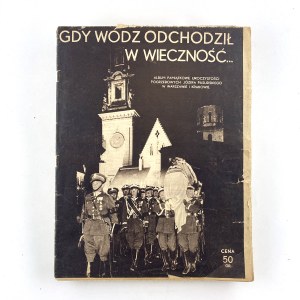Keď vodca odišiel do večnosti... Album Spomienka na pohrebné obrady Józefa Piłsudského vo Varšave a Krakove.