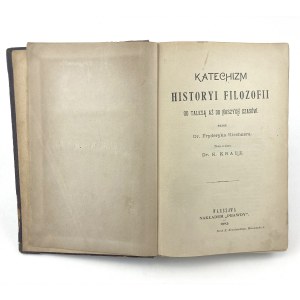 Kirchner Fryderyk - Katechizm historyi filozofii od Talesa aż do naszych czasów.