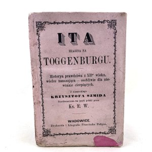 Schmid Christopher [Schmid Christoph von] - Ita, grófka z Toggenburgu. Skutočný príbeh z dvanásteho storočia, veľmi poučný - osobitne pre nevinne trpiacich.