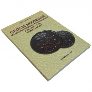 Ł. Gorzkowski, Copper Grosze of Stanislaus August Poniatowski from the years 1765-1794 Theories and Analyses
