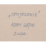 Adam Wątor (ur. 1970, Myślenice), Spojrzenie, 2022