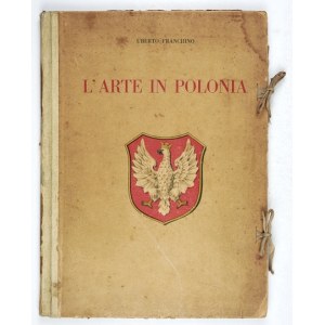 FRANCHINO Umberto - L'Arte in Polonia. Milano 1928; Casa Ed. Cenobio. 4, s. 194, [4]. Opry....