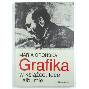 GROŃSKA Maria - Grafika v knize, portfoliu a albu. Polské umělecké a bibliofilské publikace z let 1899-...
