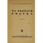 WAŃKOWICZ Melchior - Na tropech Smętka. Wyd. V. Warszawa 1936. Bibljoteka Polska. 8, s. 372, desky,.