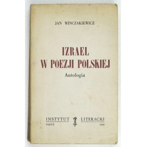 WINCZAKIEWICZ Jan - Izrael w poezji polskiej. Antologia. Paryż 1958. Instytut Literacki. 8, s. 354, [2]. brosz....